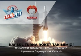 KAPSÜL TURNA Roket Takımımız, "TEKNOFEST 24'te "Kritik Tasarım Raporu" Aşamasına Katılmaya Hak Kazandı