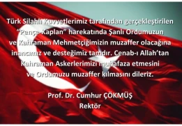 T&uuml;rk Silahlı Kuvvetleri Tarafından Ger&ccedil;ekleştirilen "Pen&ccedil;e-Kaplan" Harekatı ile İlgili Rekt&ouml;rl&uuml;ğ&uuml;m&uuml;z&uuml;n Mesajı