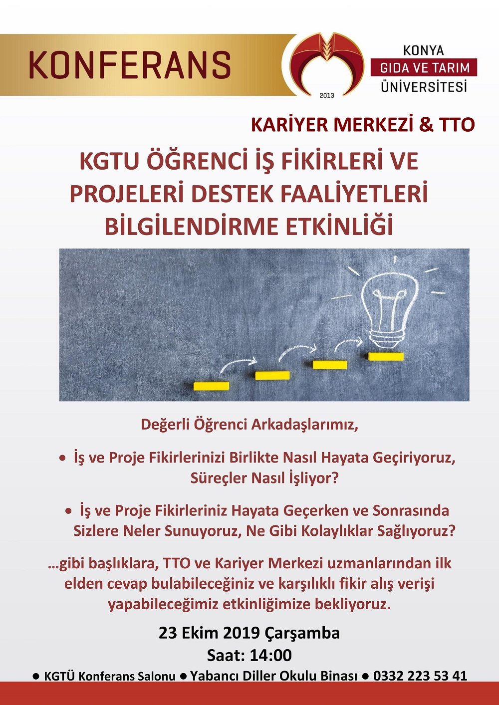 Konferans - KGT&Uuml; &Ouml;ğrenci İş Fikirleri ve Projeleri Destek Faaliyetleri Bilgilendirme Etkinliği / 23Ekim 2019 &Ccedil;arşamba Saat 14:00