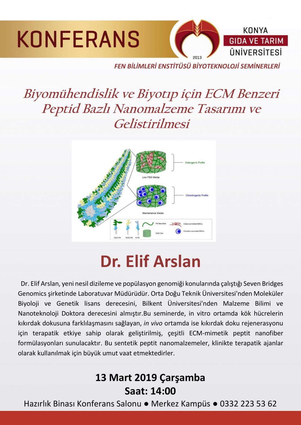 Biyom&uuml;hendislik ve Biyotıp i&ccedil;in ECM Benzeri Peptid Bazlı Nanomalzeme Tasarımı ve Geliştirilmesi / 13 Mart &Ccedil;arşamba 14:30