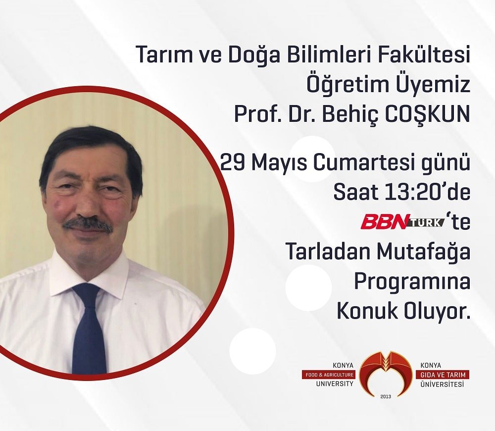 Tarım ve Doğa Bilimleri Fak&uuml;ltesi &Ouml;ğretim &Uuml;yemiz Prof. Dr. Behi&ccedil; Coşkun 29 Mayıs Cumartesi g&uuml;n&uuml; BBNT&Uuml;RK TV&rsquo;de saat 13.20&rsquo;de canlı olarak yayınlanacak &ldquo;Tarladan Mutfağa&rdquo; Programının konuğu olacak