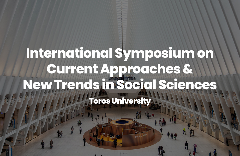 Toros Üniversitesi’nin Ev Sahipliğinde, Üniversitemizin de Ortaklığıyla Düzenlenecek ISCANT 2021 (International Symposium on Current Approaches & New Trends in Social Sciences) 24-25 Haziran Tarihlerinde Gerçekleştirilecek