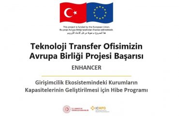 Teknoloji Transfer Ofisimizin Projesi Avrupa Birliği Tarafından Yürütülmekte olan ENHANCER Hibe Programı Kapsamında Desteklenmeye Hak Kazandı